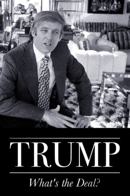 Trump: What's The Deal?