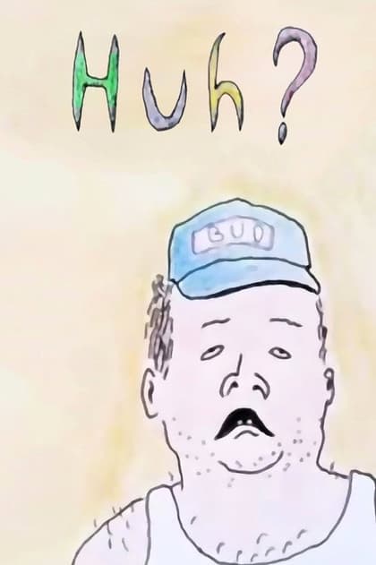 Huh?