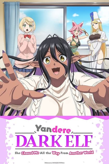 Yandere Dark Elf: She Chased Me All the Way from Another World!