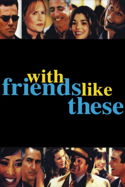 With Friends Like These